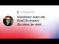 Voldoen aan de GACS-eisen. Zo doe je dat.