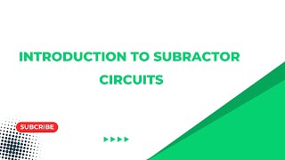 Combinational Circuits Part 2 | Subtractors and Ripple Carry Adder Explained
