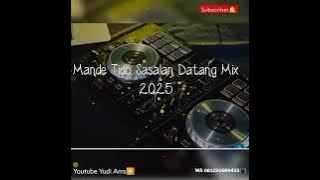 Mande Tido Sasalan Datang Mix 2025