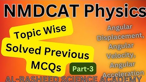 Nmdcat MCQS of angular displacement, angular velocity, angular acceleration Part-3