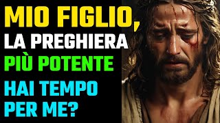 LA PREGHIERA PIÙ POTENTE - Preghiera del giorno - Messaggio di Dio