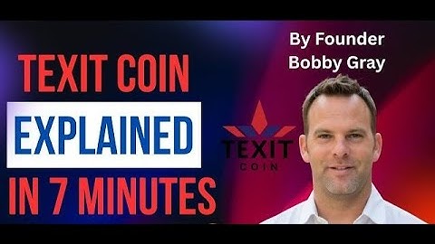 Texit Coin Explained in 7 Minutes by Founder Bobby Gray