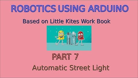 Automatic Street Light using Arduino and LED-Robotics using Arduino - Based on Little Kites WorkBook