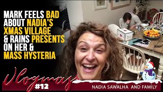 VLOGMAS 12 Mark Feels BAD About Nadia's XMAS VILLAGE & Rains PRESENTS On Her & MASS HYSTERIA