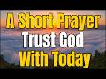 Surrender This Morning to the One Who Holds Tomorrow | A Morning Prayer of Total Trust
