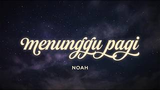 Noah - Menunggu Pagi (Lirik Lagu) Lyrics Music | Lagu Populer Noah