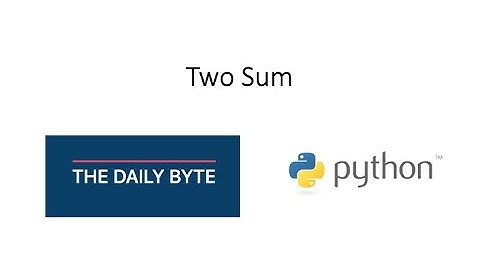The Daily Byte - Two Sum (Python)