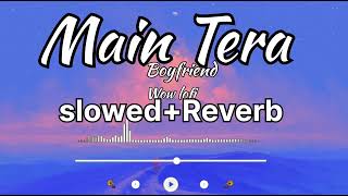 Main tera boyfriend (Song) || kirti sanon & Sushant Singh || lofi+slowed+reverb songs || Wow lofi