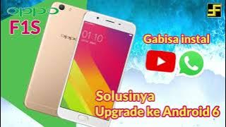Oppo F1s tidak bisa instal youtube dan Whatsapp | upgrade android 6