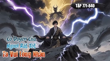 [Truyện Audio] Cơ Duyên Của Ngươi Rất Tốt, Ta Vui Lòng Nhận Tập 12