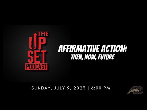 UpSet Podcast: Affirmative Action, Then, Now, and Later