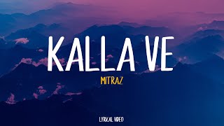 MITRAZ - Kalla Ve | Lyrical Video | Unied Studios