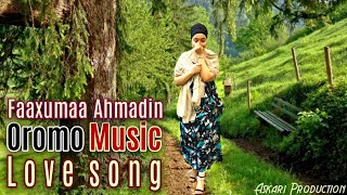 Oromo love  music - Best song by Faaxumss Ahmadin - Borana Oromo Music