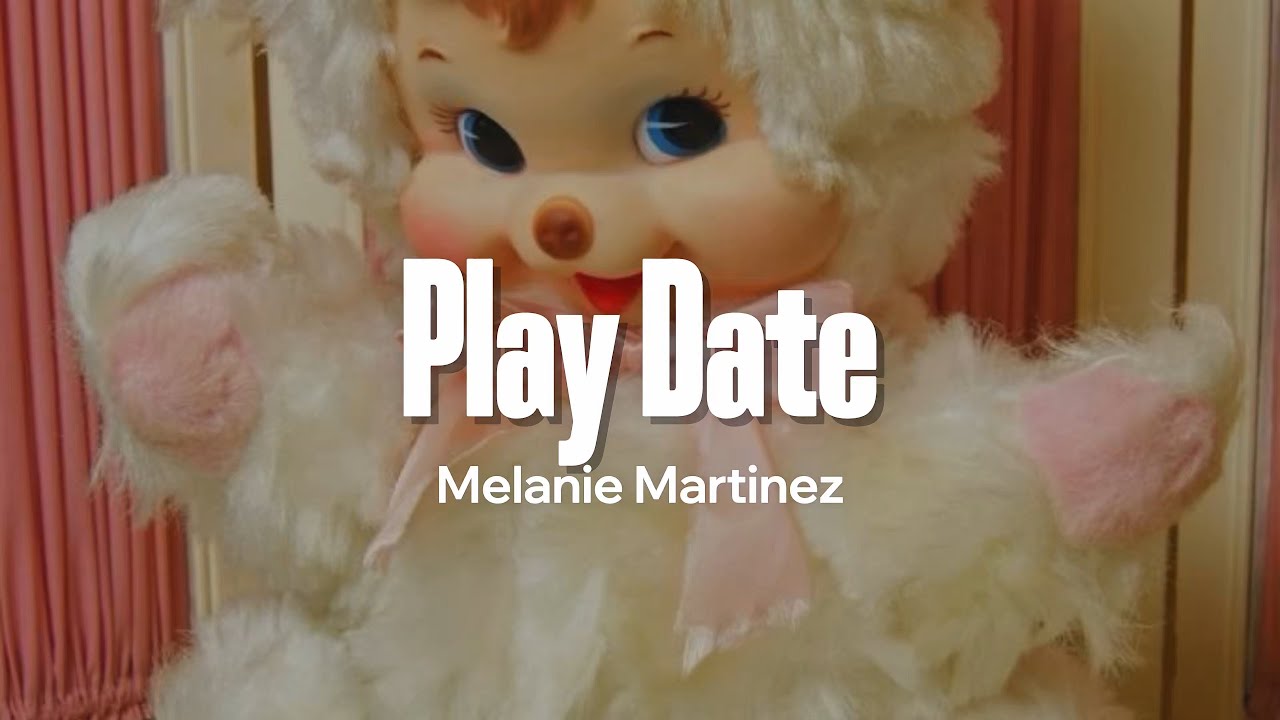 Melanie Martinez - Play Date (Lyrics)