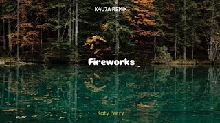 Katy Perry - Fireworks (K4u7a Remix)