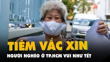 Người nghèo ở TP.HCM vui như tết vì được tiêm vắc xin