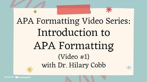 APA Formatting Video Series (#1): Introduction to APA Formatting