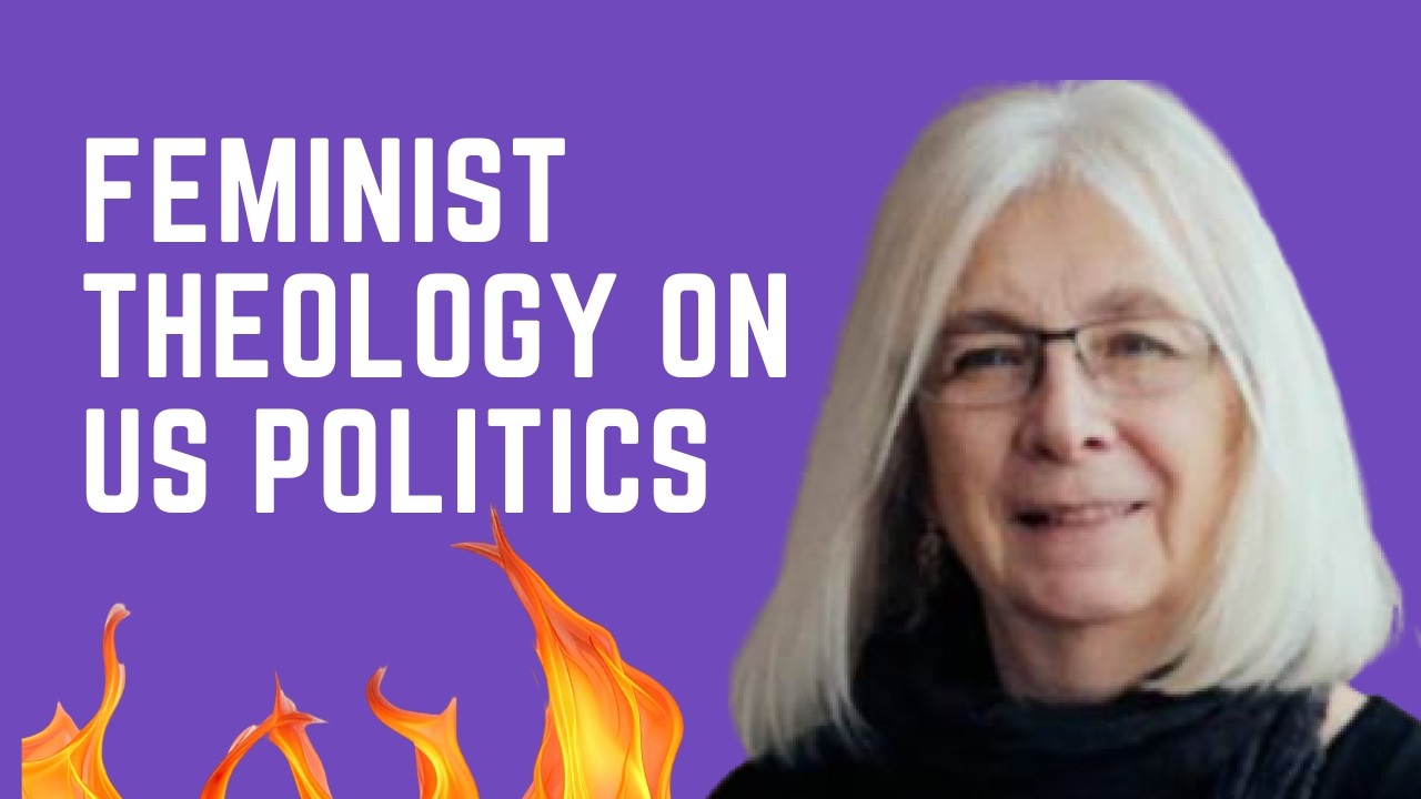 Feminist Theologian Speaks Out on U S Politics