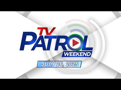 TV Patrol Weekend Livestream July 26 2025 Full Episode Replay