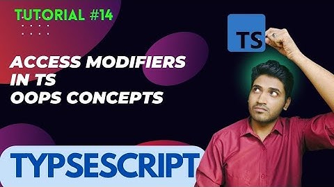 Access Modifiers in TS | OOPS Concepts