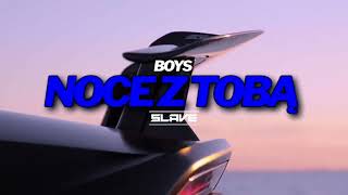 Boys - Noce Z Tobą Slave Remix