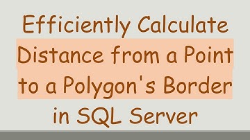 Efficiently Calculate Distance from a Point to a Polygon