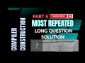 Most Repeated Compiler Construction LQ Part 5 | Left recursion, FIRST & FOLLOW & LL1 Parse Table