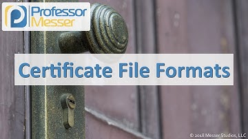 Certificate File Formats - CompTIA Security+ SY0-501 - 6.4
