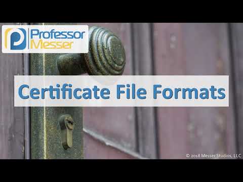 Certificate File Formats - CompTIA Security+ SY0-501 - 6.4