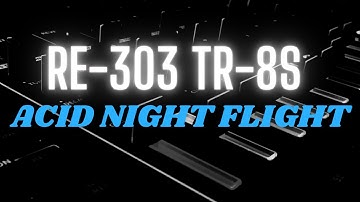 Acid Night Flight - Roland TR-8s + RE-303