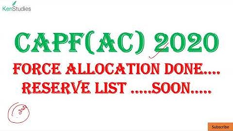 CAPF(AC) 2020 Force Allocation Done...Reserve List Soon