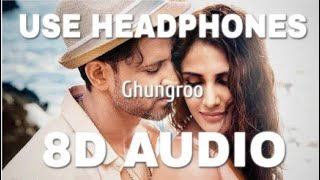 Ghungroo (8D AUDIO) - War | Hrithik Roshan,| Vaani Kapoor |