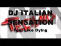 Dj Italian Sensation - Feel Like Dying