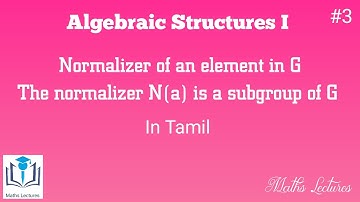 Normalizer of an element | N(a) is a subgroup of G | Algebraic Structures I | In Tamil