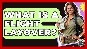 What Is A Flight Layover? - Travel With A Backpack