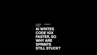 AI writes code 10x faster, so why are sprints still stuck?