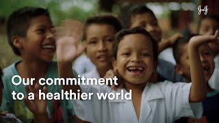 Our Commitment to A Healthier World | Johnson & Johnson