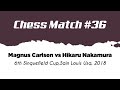 Magnus Carlsen vs Hikaru Nakamura • 6th Sinquefield Cup, Saint Louis USA, 2018