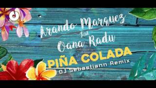 Arando Marquez feat Oana Radu - Pina Colada (Dj Sebastiann Remix)