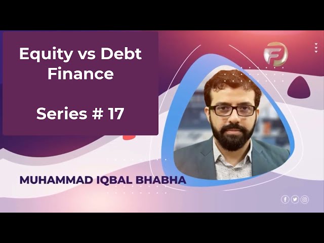 Equity vs Debt Finance | Muhammad Iqbal Bhabha