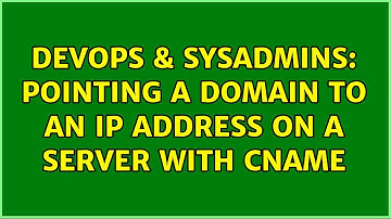 DevOps & SysAdmins: pointing a domain to an IP address on a server with cname (3 Solutions!!)