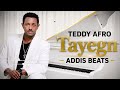 TEDDY AFRO ታየኝ Tayegn ADDIS BEATS Addis Beats 2026 