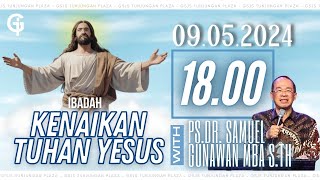 Ibadah Kenaikan Tuhan Yesus GSJS TP - Ps. Samuel Gunawan - Pk. 18.00 (09 Mei 2024)