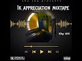 1K Appreciation Mixtape (Exclusive)