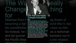 The War That Changed Newman d9 QoJQx63I 20 score65 unknown american film actor paul newman at the