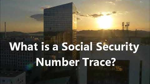 What is a Social Security Number Trace?