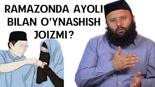 RAMAZONDA AYOLI BILAN O'YNASHISH JOIZMI?-(Shayx Sodiq Samarqandiy)