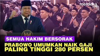 Semua Hakim Bersorak Prabowo Umumkan Gaji Hakim Naik 280 Persen, Pukul Podium Beri Pesan Tegas!