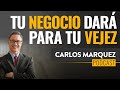 PODCAST | Tu negocio te dará para tu vejez