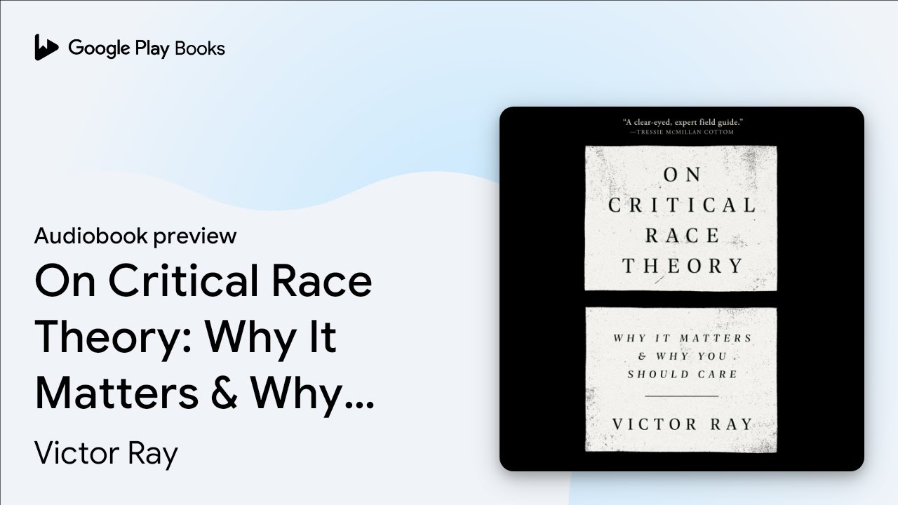 On Critical Race Theory: Why It Matters & Why… by Victor Ray ...